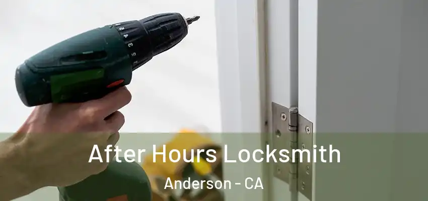 After Hours Locksmith Anderson - CA