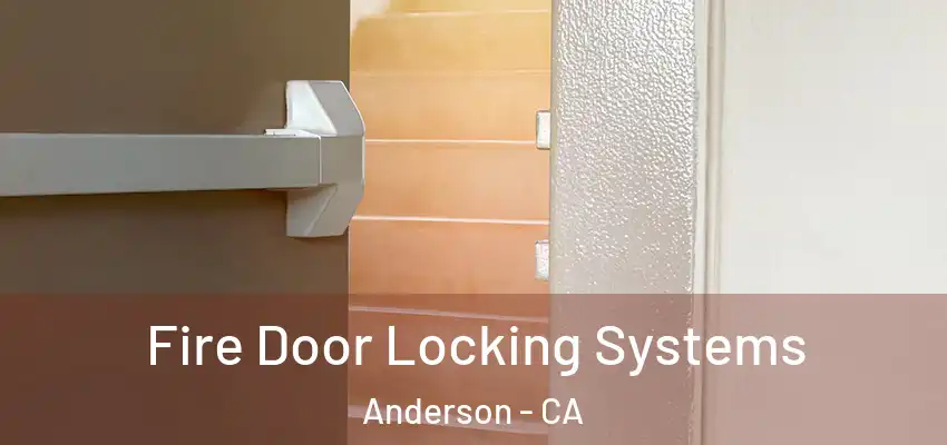  Fire Door Locking Systems Anderson - CA